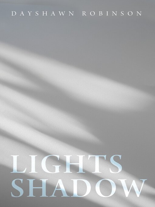 Title details for Lights Shadow by Dayshawn Robinson - Available